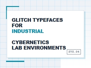 Glitch Fonts for Industrial Cybernetic Labs