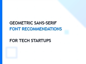 Geometric Futuristic Sans-Serifs for Tech Startups